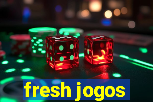 fresh jogos